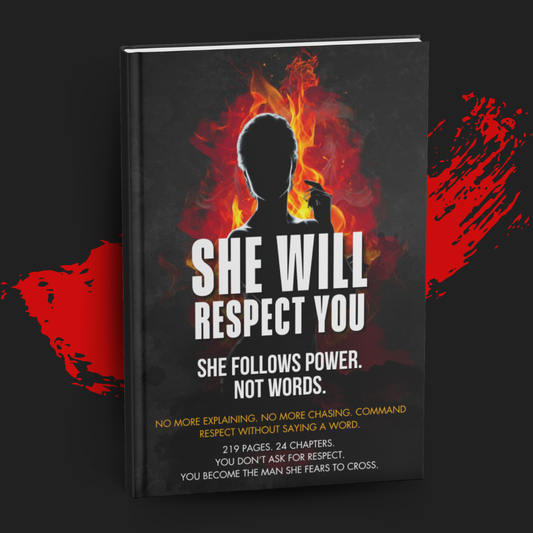 She will respect you